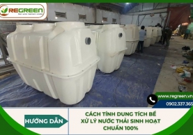 Cách tính dung tích bể xử lý nước thải sinh hoạt chuẩn 100%