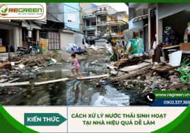 Cách xử lý nước thải sinh hoạt tại nhà hiệu quả dễ làm