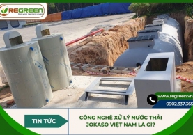 Công nghệ xử lý nước thải Jokaso Việt Nam là gì? Xem ngay