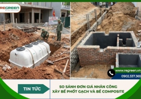 So sánh đơn giá nhân công xây bể phốt gạch và bể composite