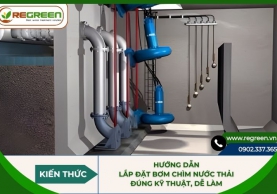 Hướng dẫn lắp đặt bơm chìm nước thải đúng kỹ thuật, dễ làm