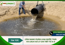 Cẩm nang phân loại nước thải và cách xử lý chi tiết từ A-Z