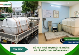 Có nên thuê trọn gói hệ thống xử lý nước thải phòng khám?