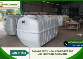 Báo giá bể tự hoại composite 5m3 mới nhất 2026 tại xưởng