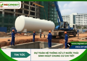 Dự toán hệ thống xử lý nước thải sinh hoạt chung cư chi tiết