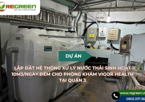 Dự án xử lý nước thải 10m3 cho phòng khám Vigor Health,Q.3