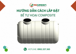 Hướng Dẫn Cách Lắp Đặt Bể Tự Hoại Composite Mới Nhất