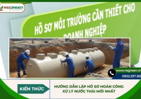 Hướng dẫn lập hồ sơ hoàn công xử lý nước thải mới nhất 2026