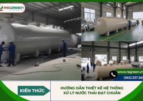 Hướng dẫn thiết kế hệ thống xử lý nước thải đạt chuẩn 2026