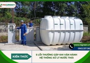 5 Lỗi thường gặp khi vận hành hệ thống xử lý nước thải