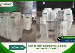 Mua bể phốt composite 2m3 ở đâu uy tín giá tốt nhất?