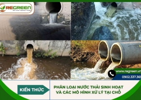 Phân loại nước thải sinh hoạt và các mô hình xử lý tại chỗ
