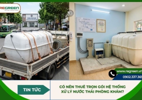 Có nên thuê trọn gói hệ thống xử lý nước thải phòng khám?