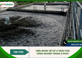Hiểu đúng về xử lý bùn thải công nghiệp trong 5 phút