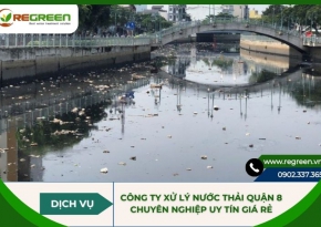 Công ty xử lý nước thải Quận 8 chuyên nghiệp uy tín giá rẻ